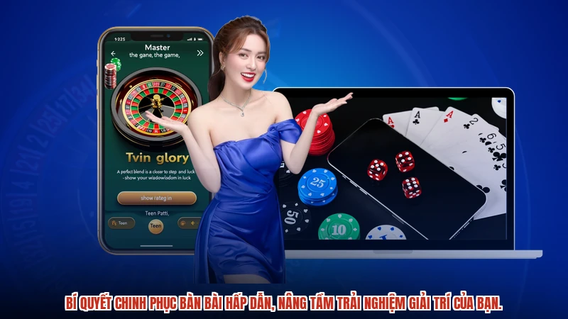 Bí quyết chinh phục bàn bài hấp dẫn, nâng tầm trải nghiệm giải trí của bạn.
