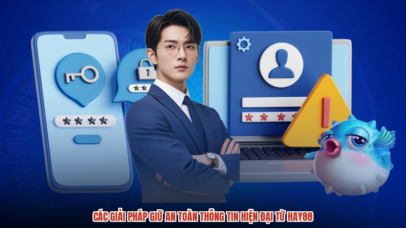 Các giải pháp giữ an toàn thông tin hiện đại từ HAY88
