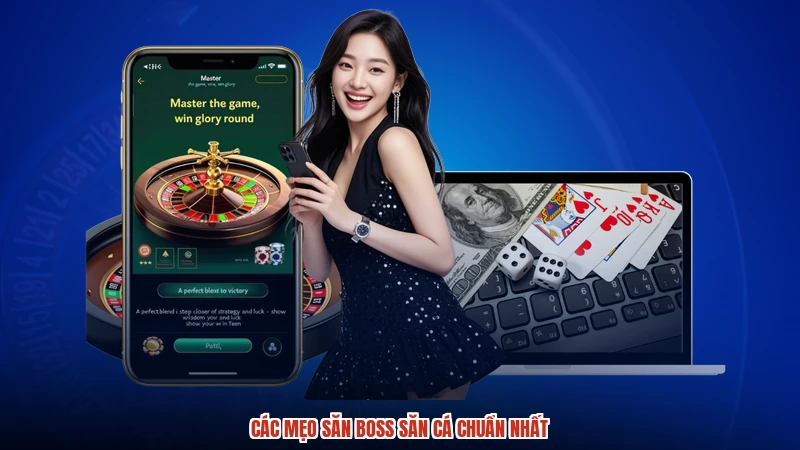 Các mẹo săn boss săn cá chuẩn nhất