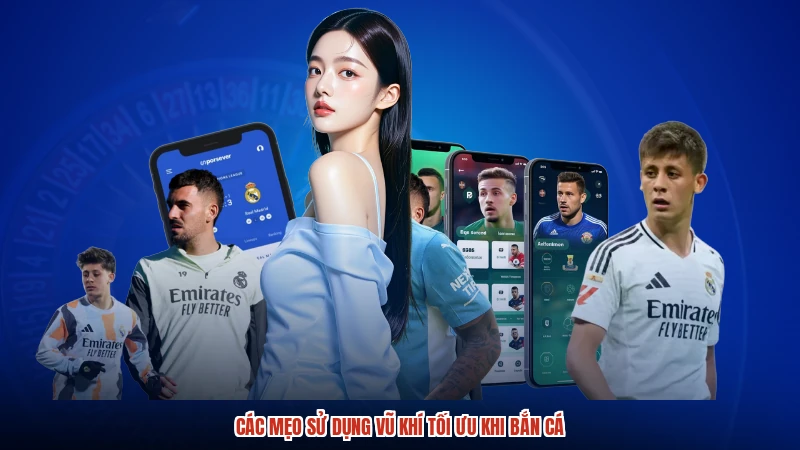 Các mẹo sử dụng vũ khí tối ưu khi bắn cá