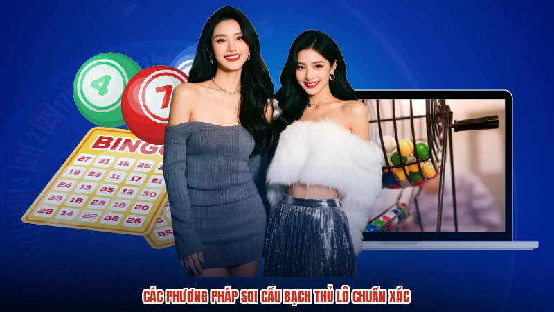 Các phương pháp soi cầu bạch thủ lô chuẩn xác