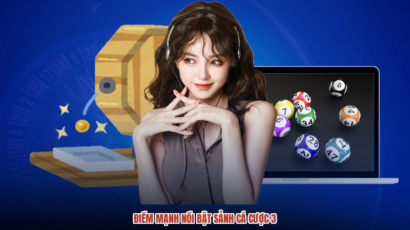 Điểm mạnh nổi bật sảnh cá cược 3