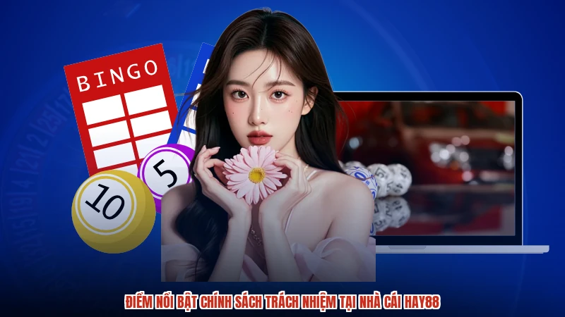Điểm nổi bật chính sách trách nhiệm tại nhà cái HAY88