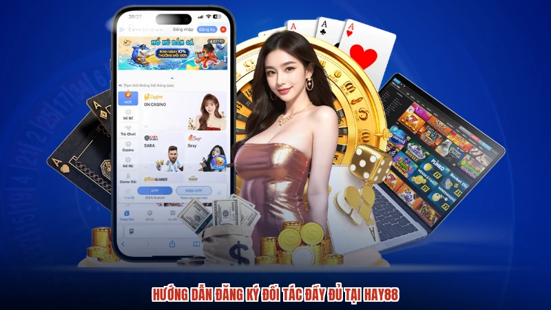 Hướng dẫn đăng ký đối tác đầy đủ tại HAY88