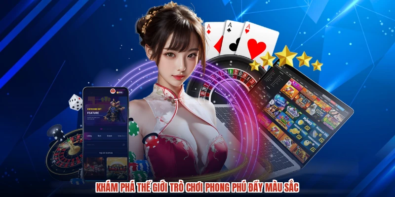 Khám phá thế giới trò chơi phong phú đầy màu sắc