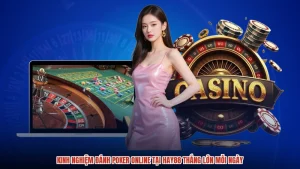 Kinh Nghiệm Đánh Poker Online Tại HAY88 Thắng Lớn Mỗi Ngày