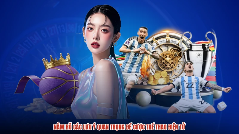 Nắm rõ các lưu ý quan trọng để cược thể thao điện tử
