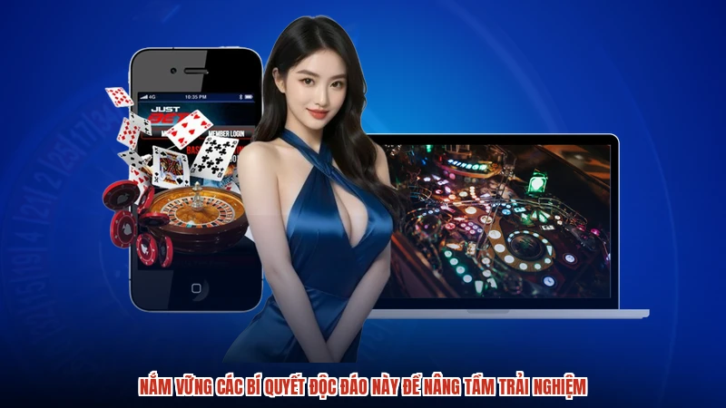 Nắm vững các bí quyết độc đáo này để nâng tầm trải nghiệm
