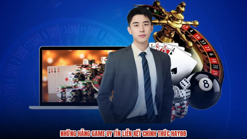 Những hãng game uy tín liên kết chính thức HAY88