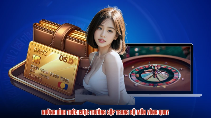 Những hình thức cược thường gặp trong bộ môn vòng quay
