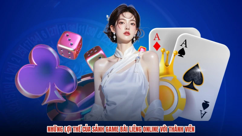 Những lợi thế của sảnh game bài liêng online với thành viên