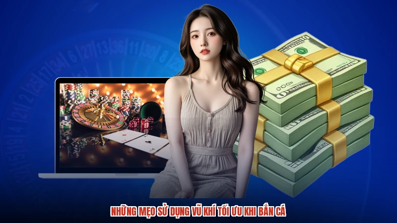 Những mẹo sử dụng vũ khí tối ưu khi bắn cá