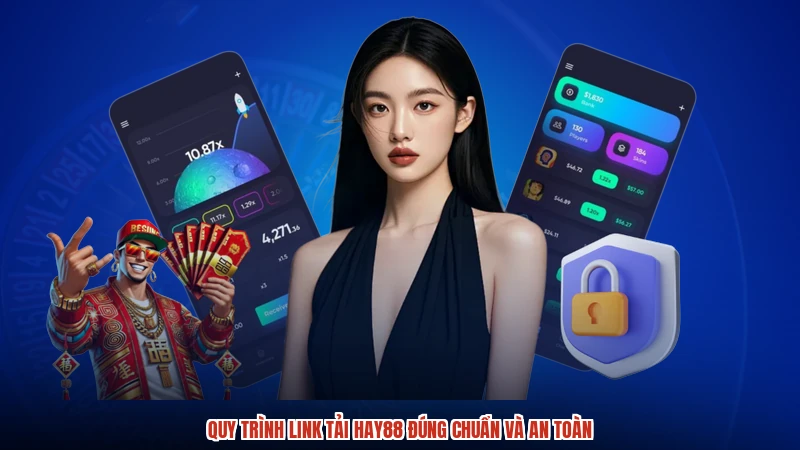 Quy trình link tải HAY88 đúng chuẩn và an toàn