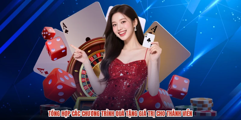 Tổng hợp các chương trình quà tặng giá trị cho thành viên